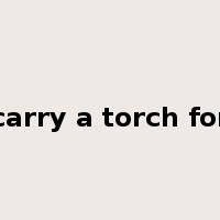 carry a torch for是什么意思