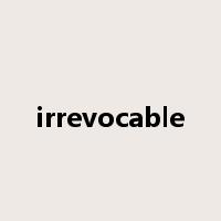 irrevocable是什么意思