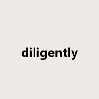 diligently是什么意思