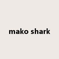 mako shark是什么意思