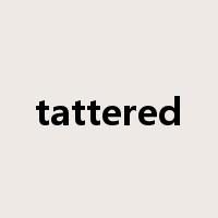tattered是什么意思