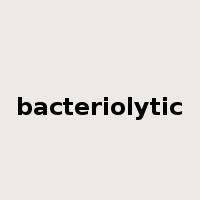 bacteriolytic是什么意思