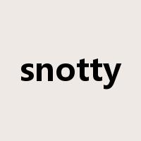 snotty是什么意思