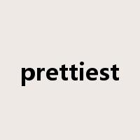 prettiest是什么意思