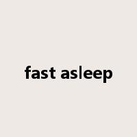 fast asleep是什么意思