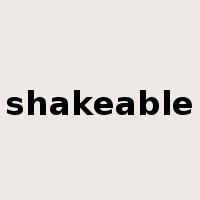 shakeable是什么意思