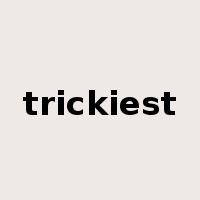 trickiest是什么意思