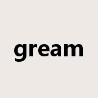 gream是什么意思
