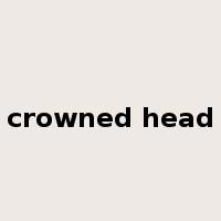 crowned head是什么意思