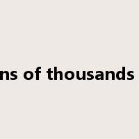 tens of thousands of是什么意思