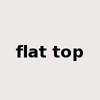 flat top是什么意思