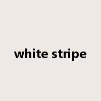 white stripe是什么意思