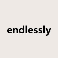 endlessly是什么意思