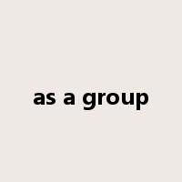as a group是什么意思