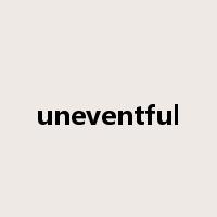 uneventful是什么意思