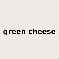 green cheese是什么意思