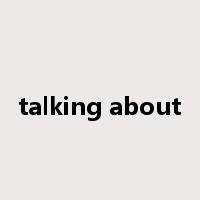 talking about是什么意思