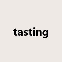 tasting是什么意思