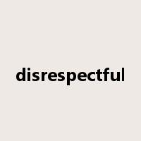 disrespectful是什么意思