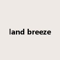 land breeze是什么意思