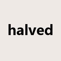 halved是什么意思