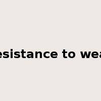 resistance to wear是什么意思