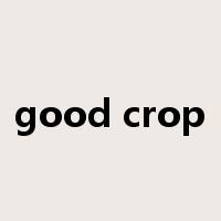 good crop是什么意思