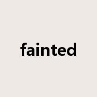 fainted是什么意思
