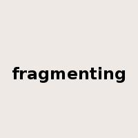 fragmenting是什么意思