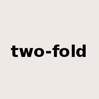 two-fold是什么意思