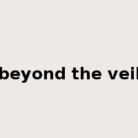 beyond the veil是什么意思