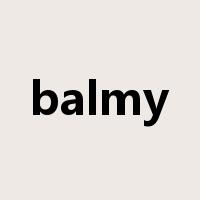 balmy是什么意思