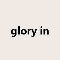 glory in是什么意思