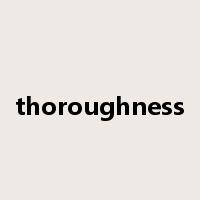 thoroughness是什么意思