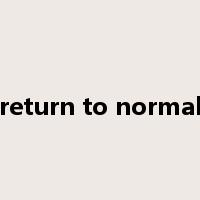 return to normal是什么意思
