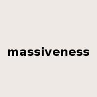 massiveness是什么意思