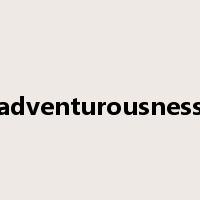 adventurousness是什么意思