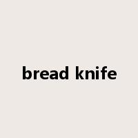 bread knife是什么意思