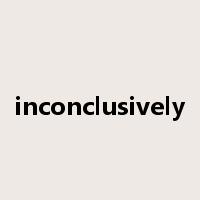 inconclusively是什么意思