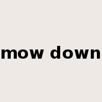 mow down是什么意思