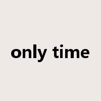 only time是什么意思