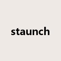 staunch是什么意思