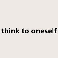 think to oneself是什么意思