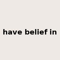 have belief in是什么意思
