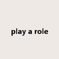 play a role是什么意思