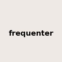 frequenter是什么意思