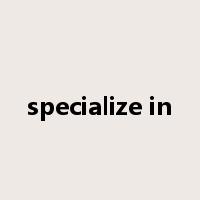 specialize in是什么意思