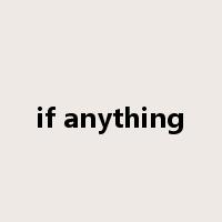 if anything是什么意思