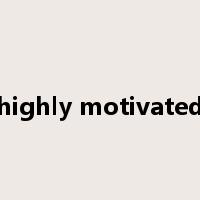 highly motivated是什么意思