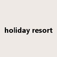 holiday resort是什么意思